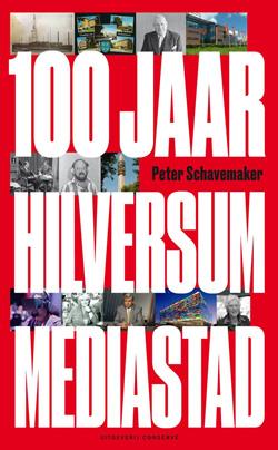 Boekrecensie: 100 Jaar Hilversum Mediastad